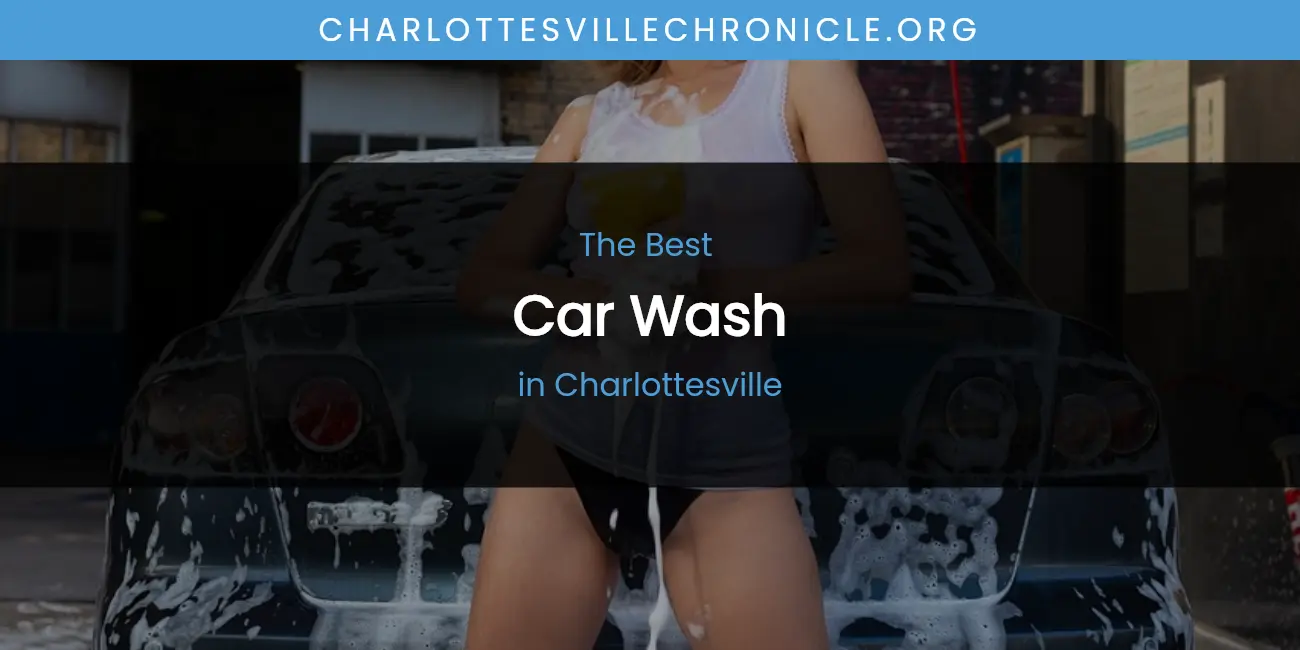 The Best Car Wash in Charlottesville List