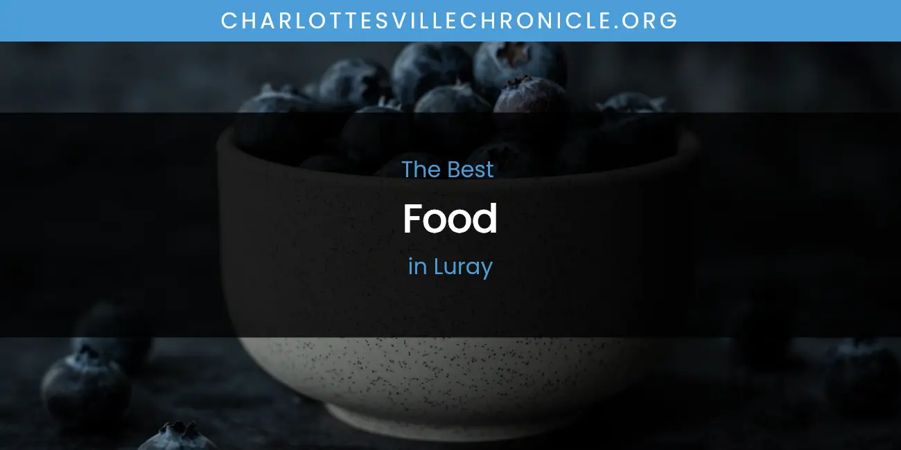 Best Food in Luray: Ultimate Guide