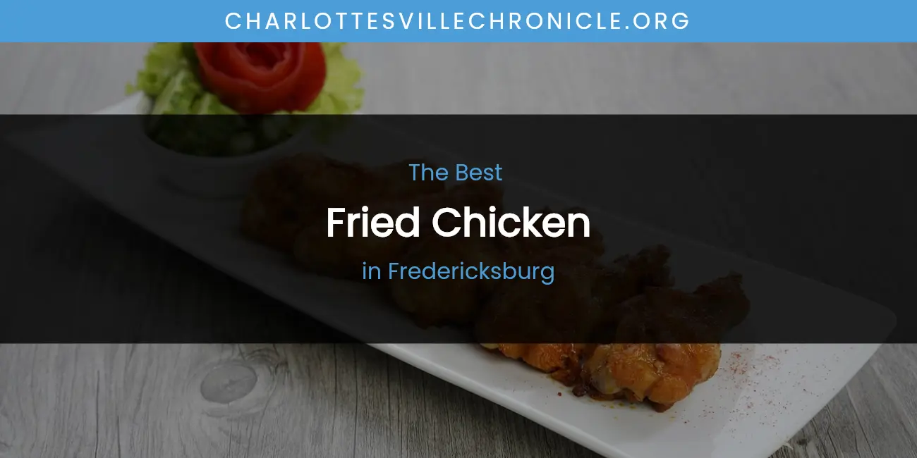 The Absolute Best Fried Chicken in Fredericksburg featured